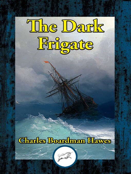 Title details for The Dark Frigate by Charles  Boardman Hawes - Available